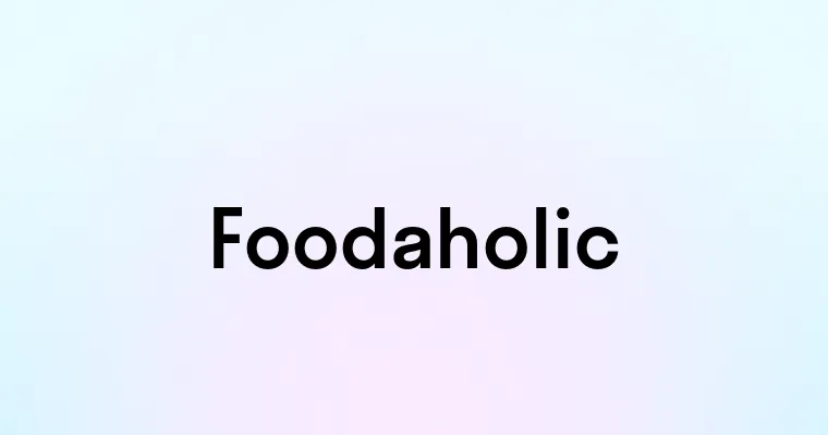 Foodaholic