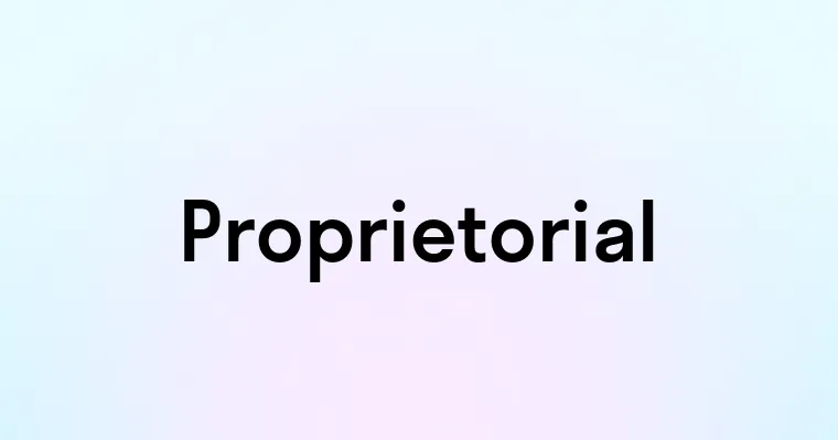 Proprietorial