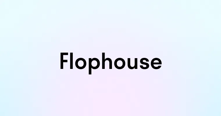 Flophouse