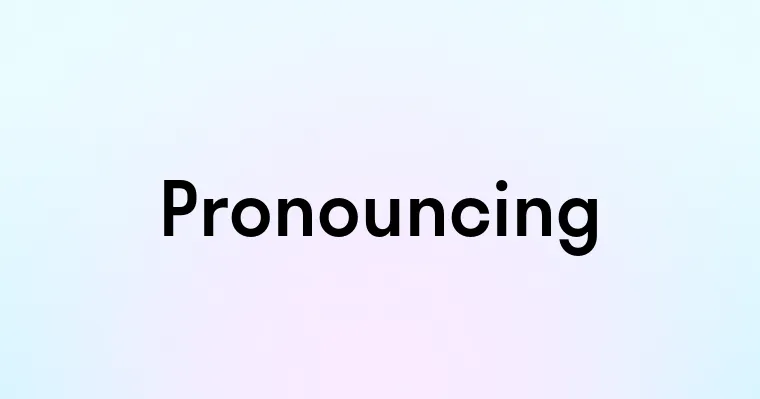 Pronouncing