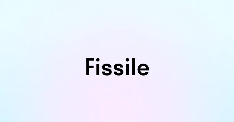 Fissile