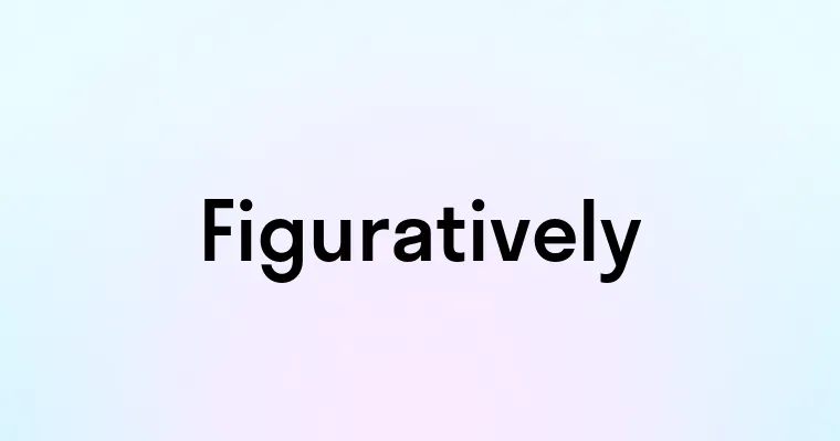 Figuratively