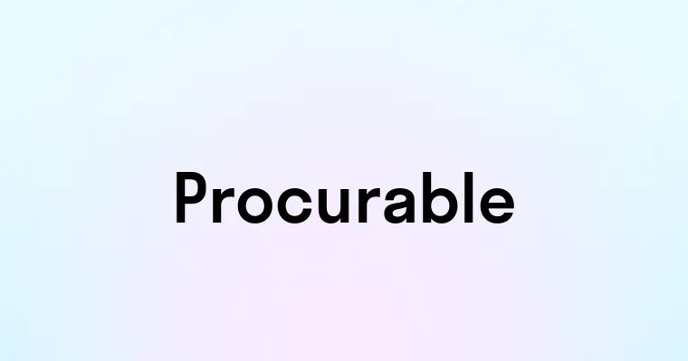 Procurable