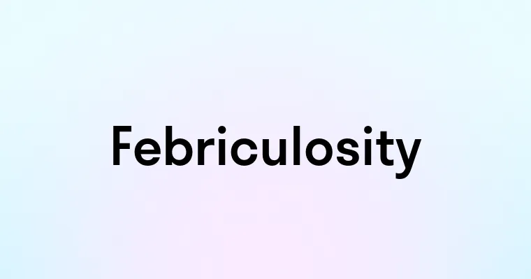 Febriculosity