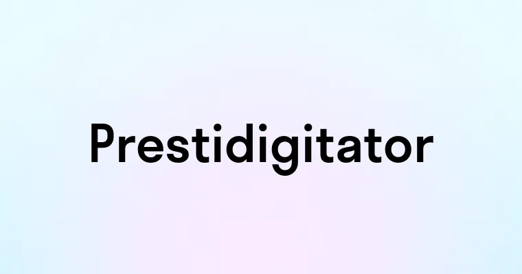 Prestidigitator