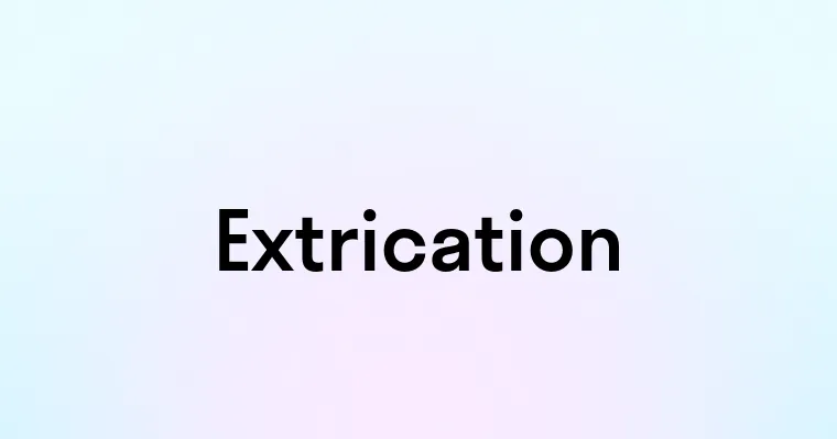 Extrication