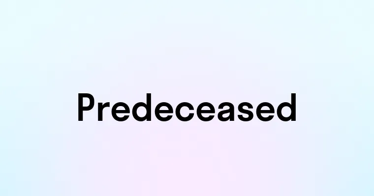 Predeceased