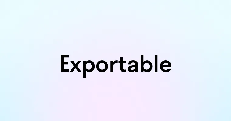 Exportable