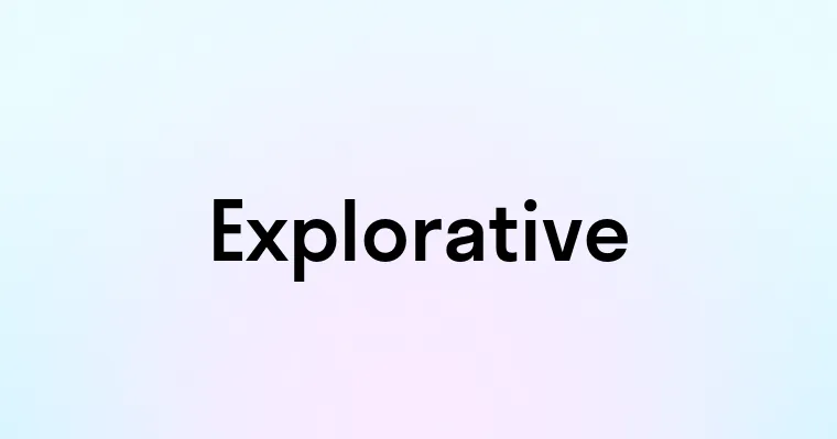 Explorative