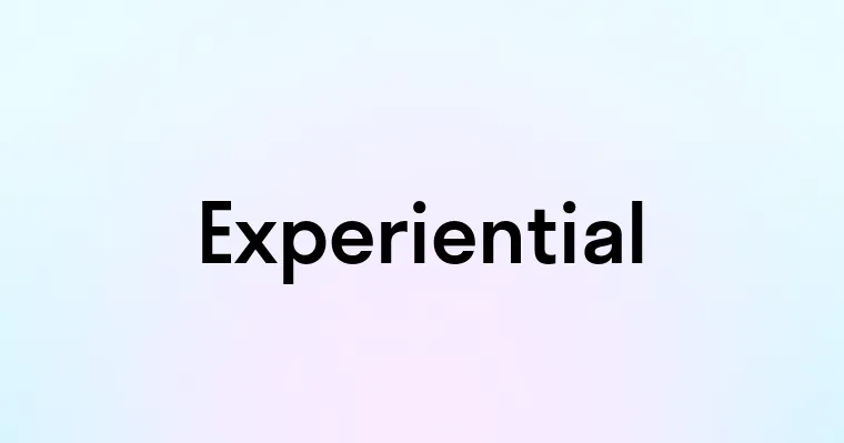 Experiential