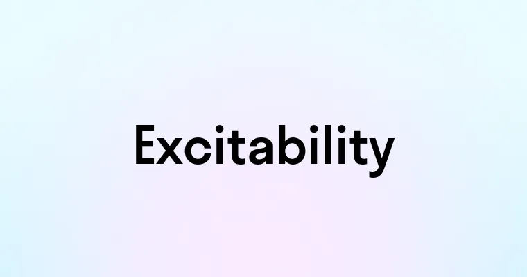 Excitability