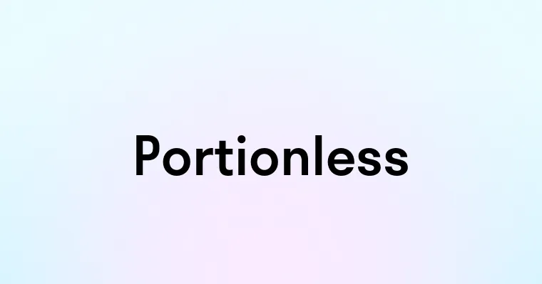 Portionless