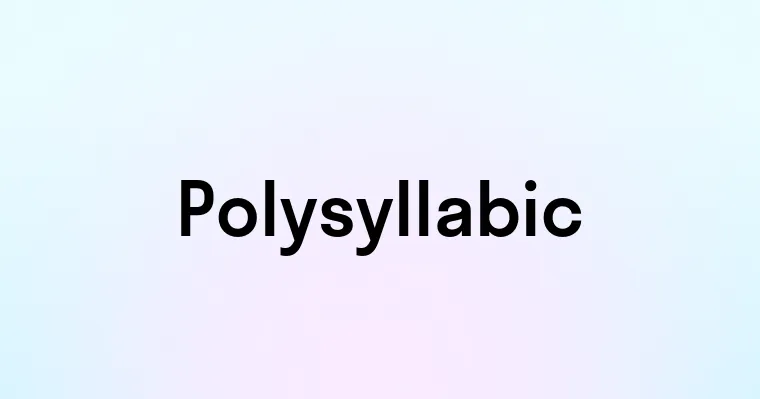 Polysyllabic