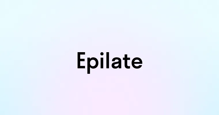 Epilate