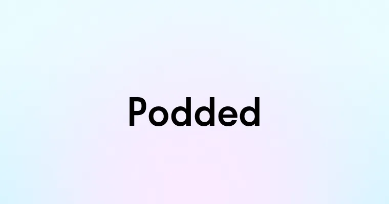 Podded