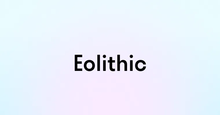 Eolithic