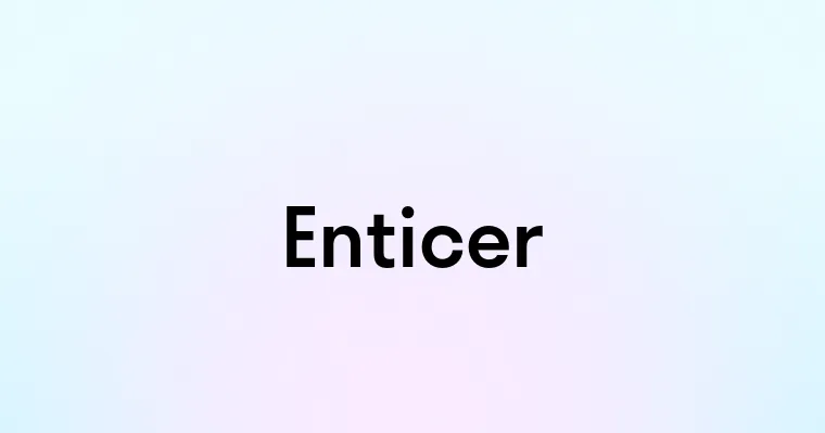 Enticer