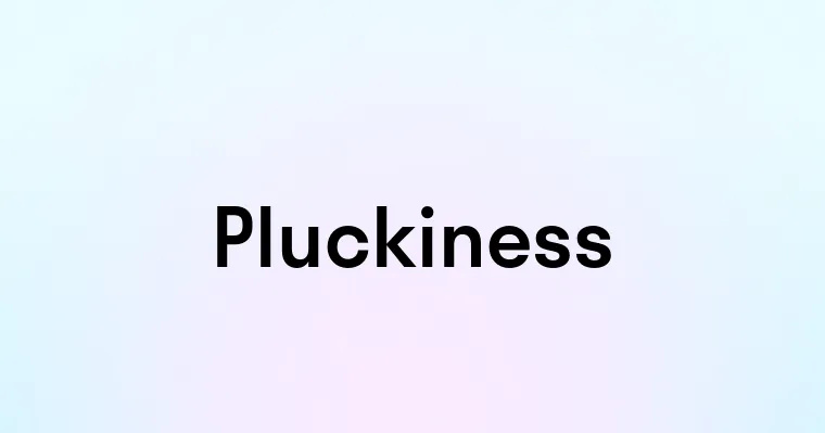 Pluckiness