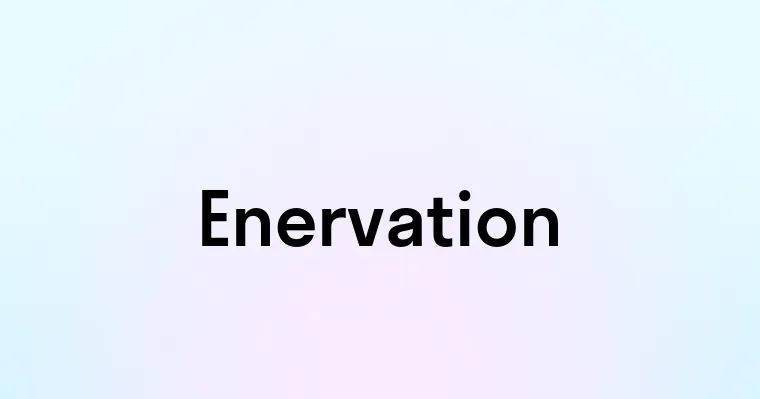 Enervation