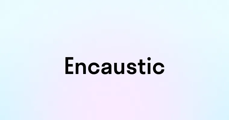 Encaustic