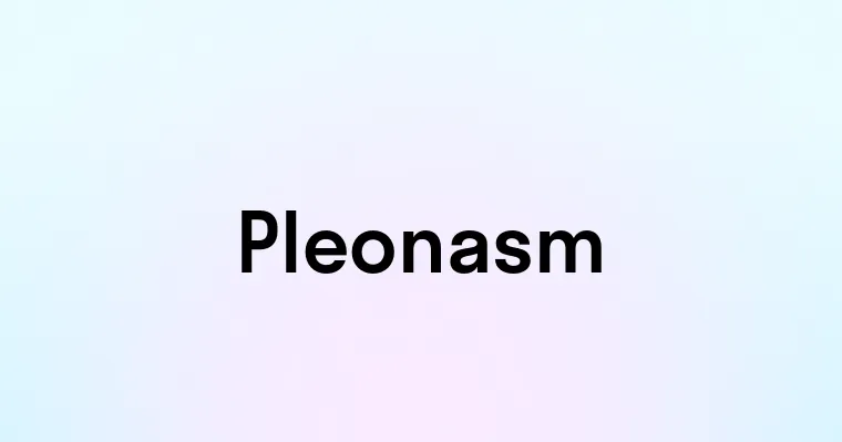 Pleonasm — перевод, транскрипция, произношение и примеры