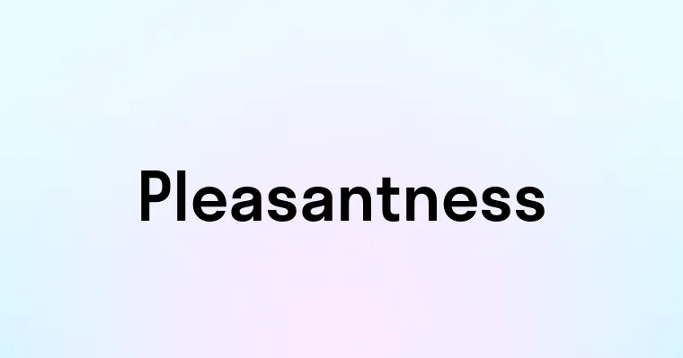 Pleasantness