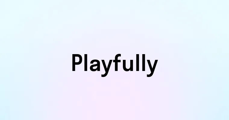 Playfully