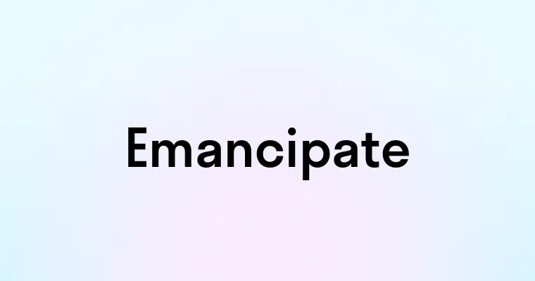 Emancipate