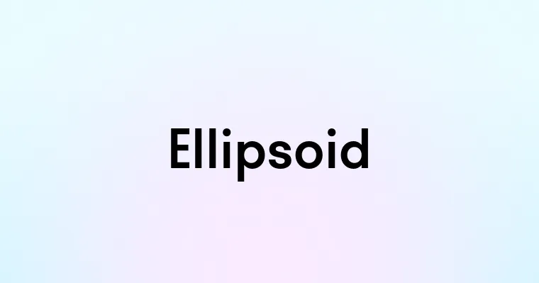 Ellipsoid