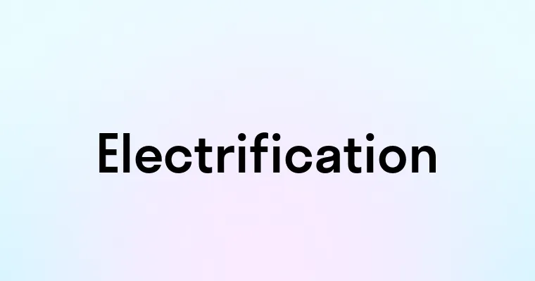 Electrification