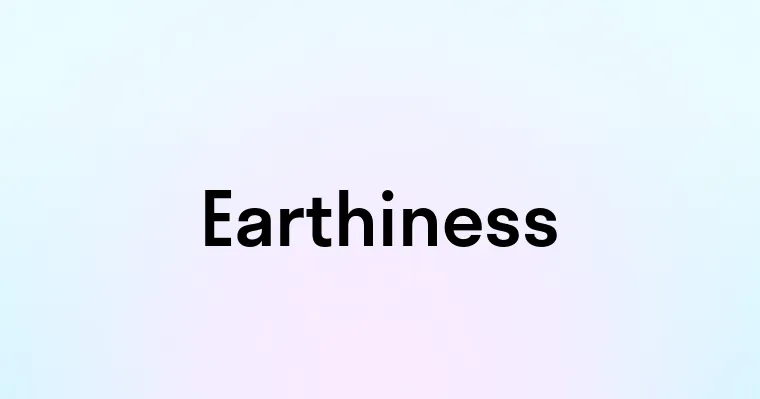 Earthiness