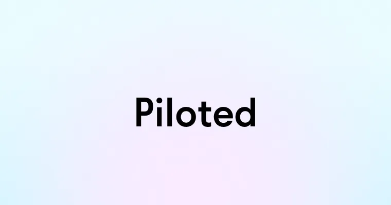 Piloted