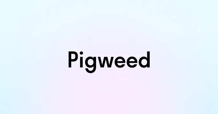 Pigweed