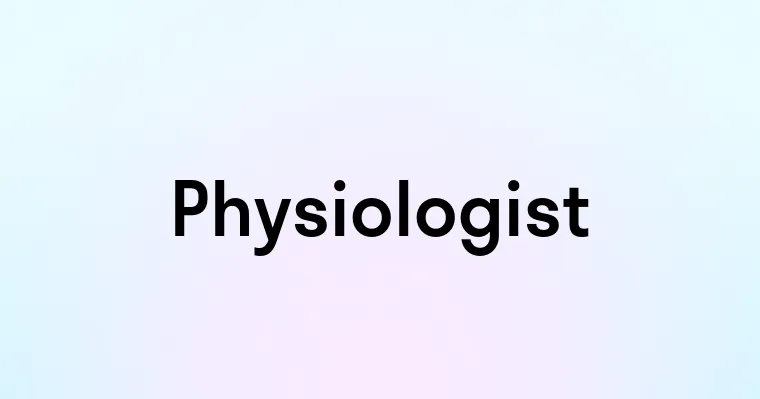 Physiologist