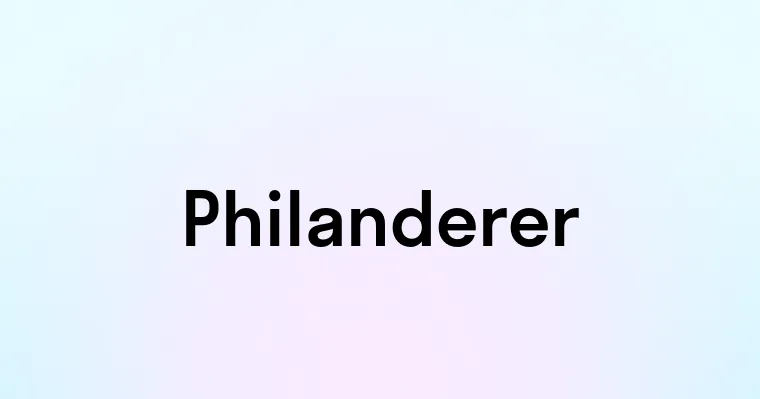 Philanderer — перевод, транскрипция, произношение и примеры