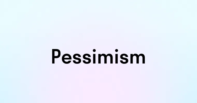 Pessimism