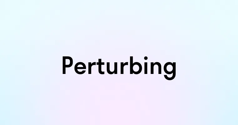 Perturbing