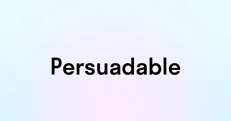 Persuadable