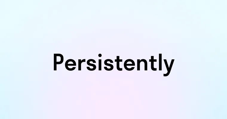 Persistently