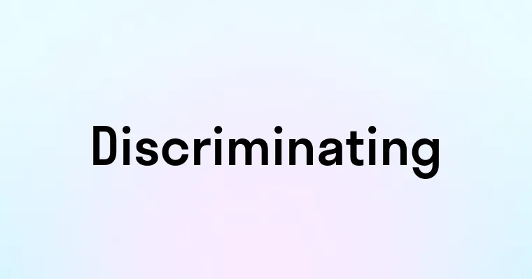 Discriminating