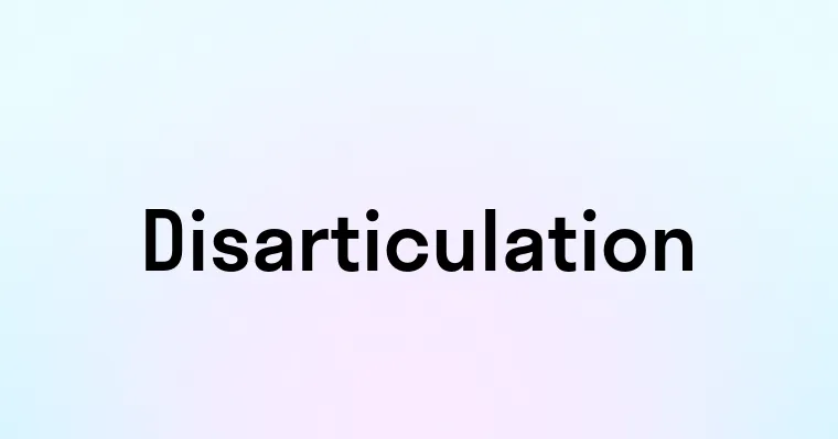 Disarticulation