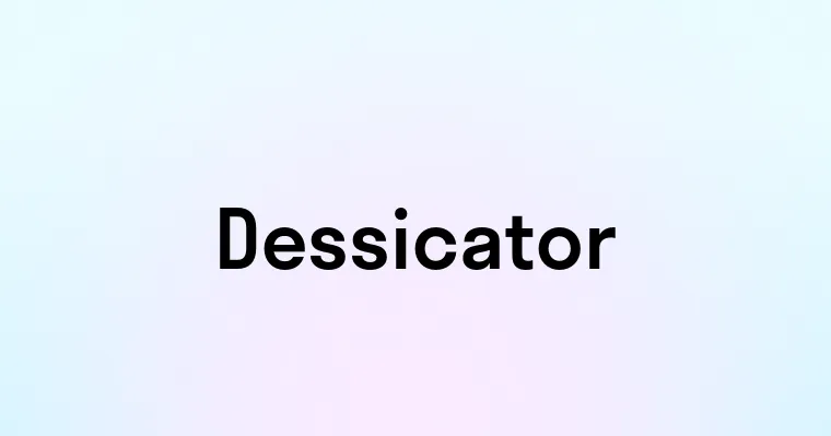 Dessicator