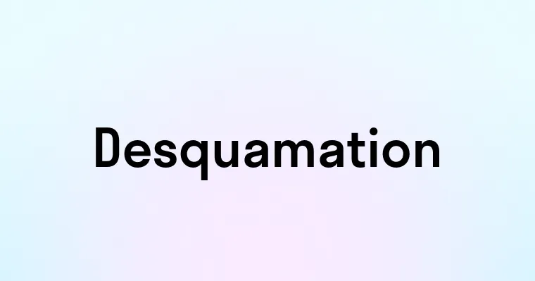 Desquamation