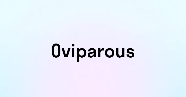 Oviparous