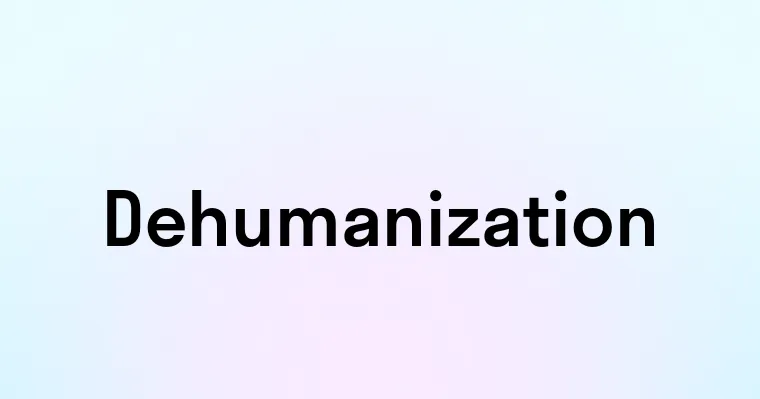 Dehumanization