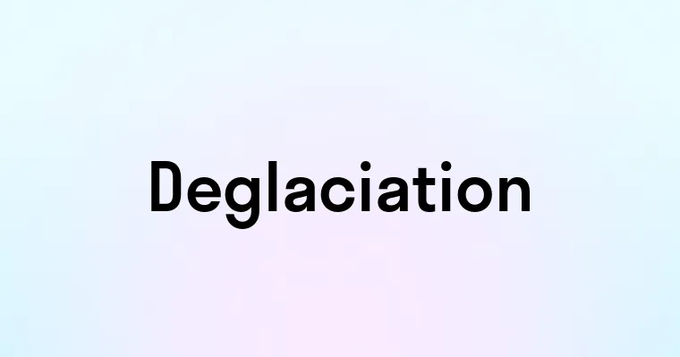 Deglaciation