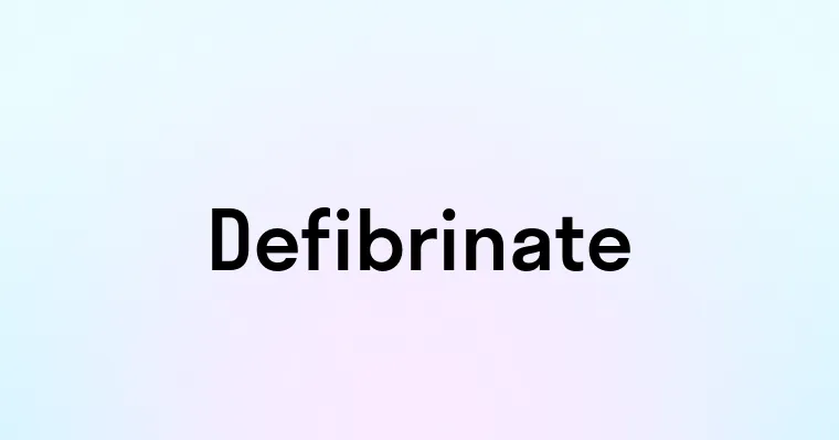 Defibrinate