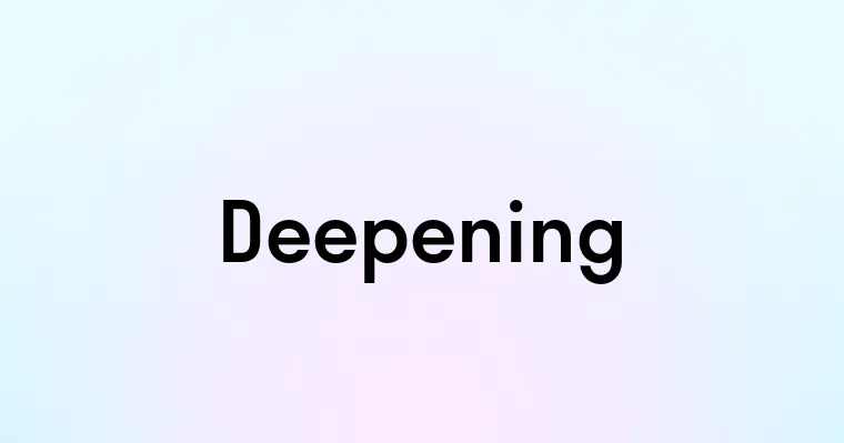 Deepening