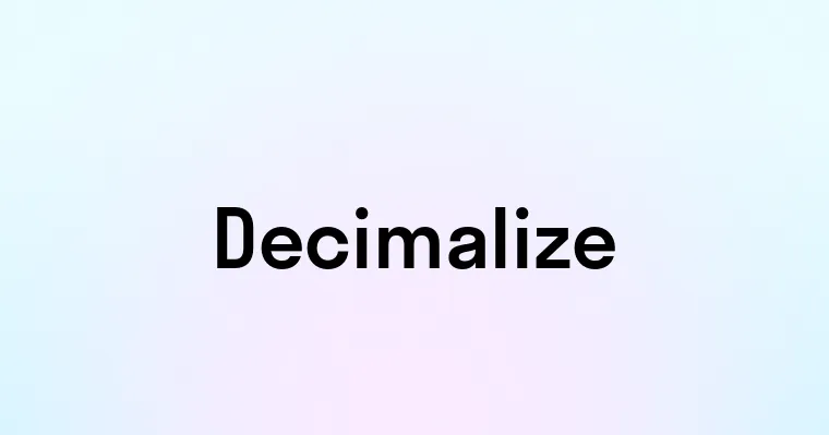 Decimalize