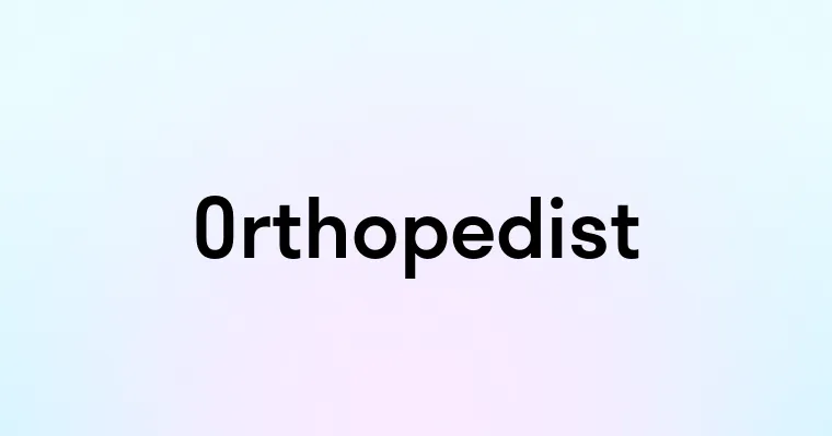 Orthopedist